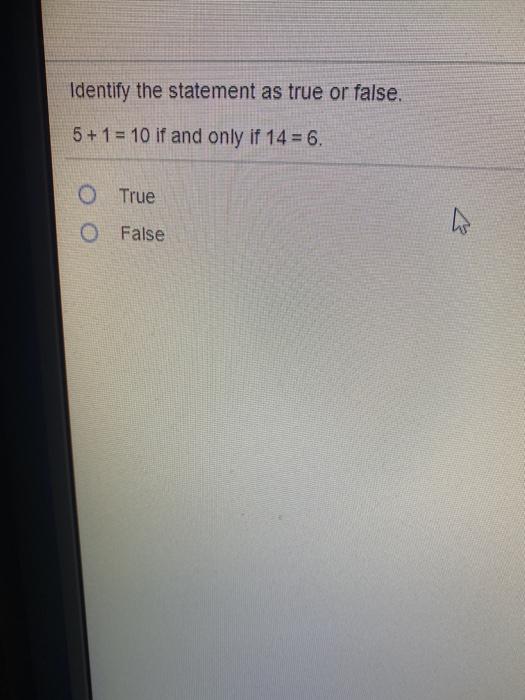 Solved Identify the statement as true or false. 5+1 = 10 if | Chegg.com