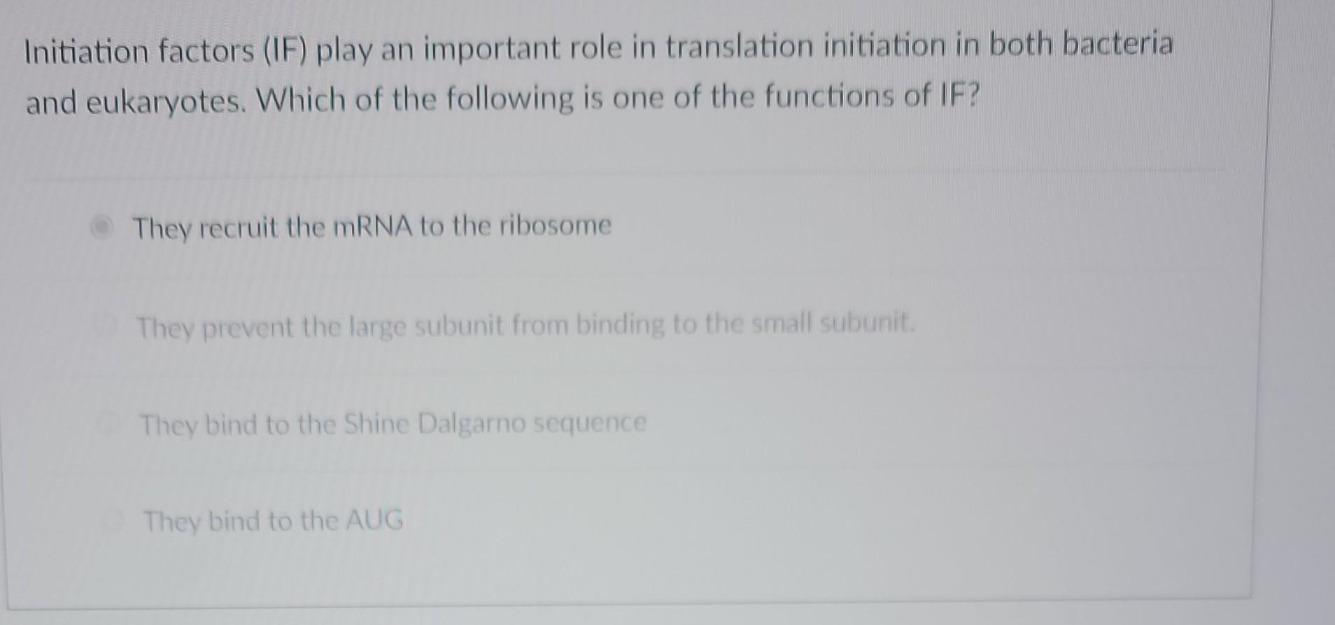 Solved Initiation Factors (IF) Play An Important Role In | Chegg.com