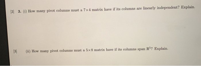 Solved [3] 3. (i) How many pivot columns must a 7x4 matrix | Chegg.com