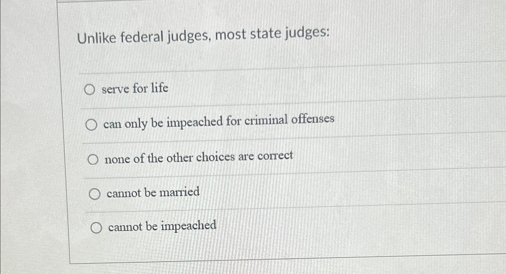 Solved Unlike Federal Judges, Most State Judges:serve For | Chegg.com