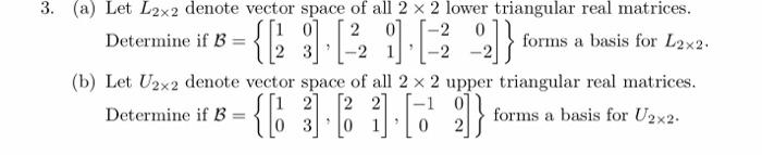 Solved (a) Let L2×2 denote vector space of all 2×2 lower | Chegg.com