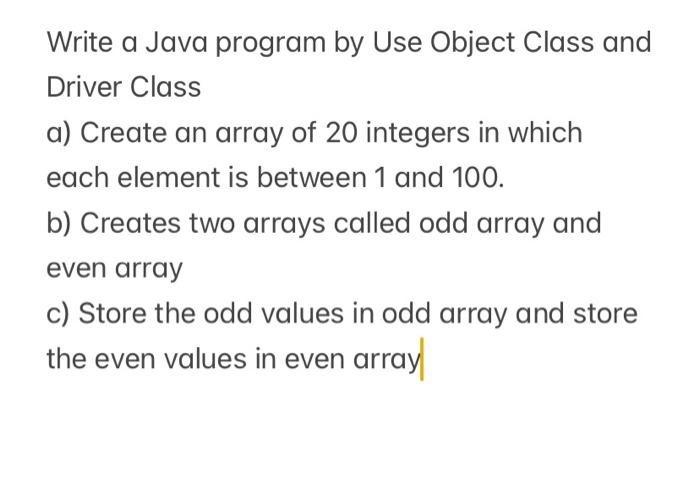 Solved Write a Java program by Use Object Class and Driver | Chegg.com