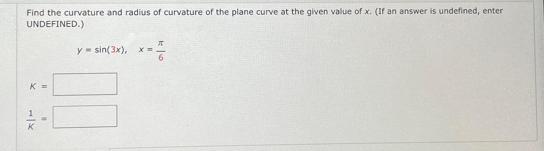 Solved Find The Curvature And Radius Of Curvature Of The | Chegg.com