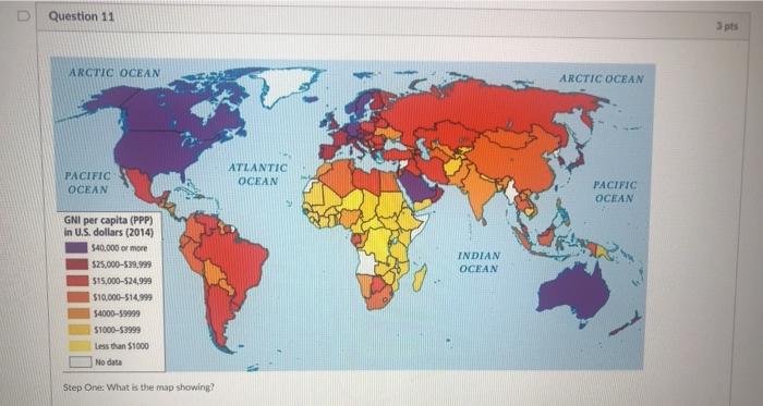 Question 11 3 pts ARCTIC OCEAN ARCTIC OCEAN PACIFIC OCEAN ATLANTIC OCEAN PACIFIC OCEAN INDIAN OCEAN GNI per capita (PPP) In U