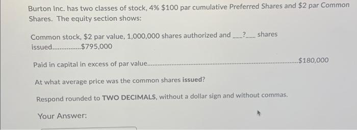 Solved Burton Inc. has two classes of stock 4 100 par Chegg