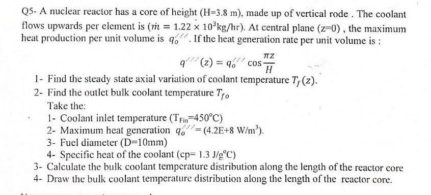 Solved Q5- A nuclear reactor has a core of height (H=3.8 m), | Chegg.com