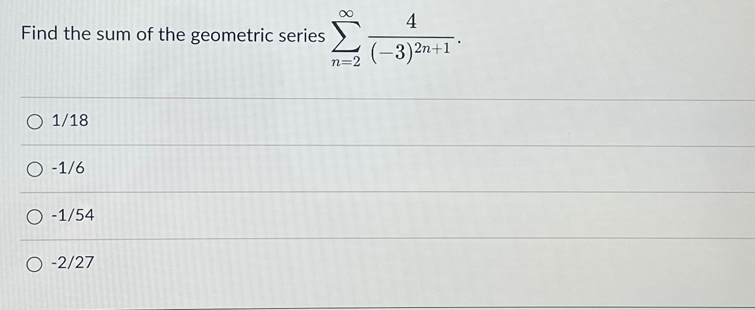 Solved Find the sum of the geometric series | Chegg.com