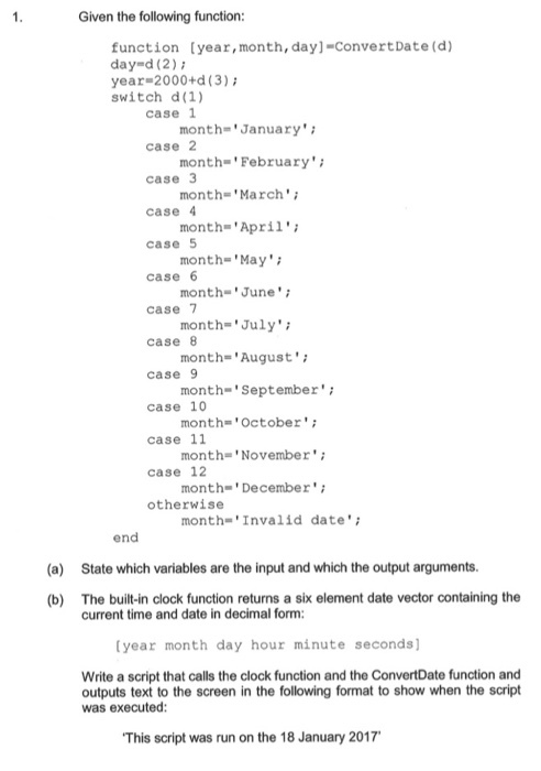 Given the following function: function (year, month, day) -Convert Date(d) dayd(2); year-2000+d (3); switch (1) case 1 month