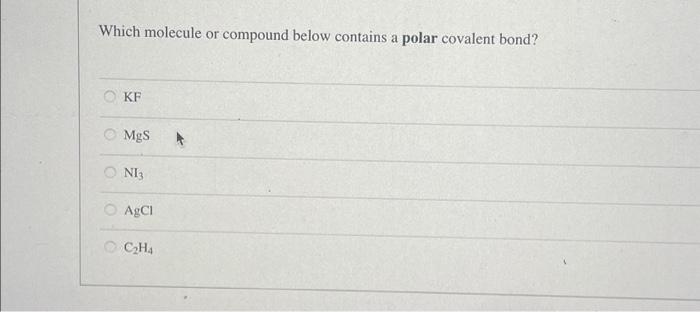 Solved Which molecule or compound below contains a polar Chegg