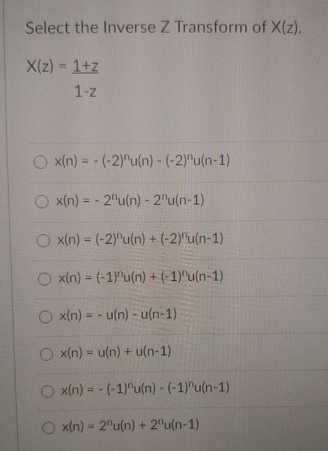 Solved Select The Inverse Z Transform Of Xz Xz1−z1z 4968