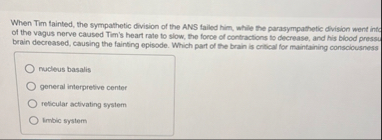 Solved When Tim fainted, the sympathetic division of the ANS | Chegg.com