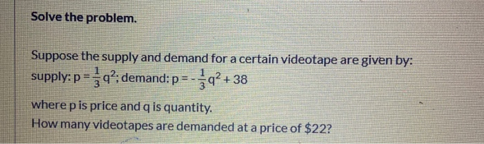 Solved Solve the problem. Suppose the supply and demand for | Chegg.com