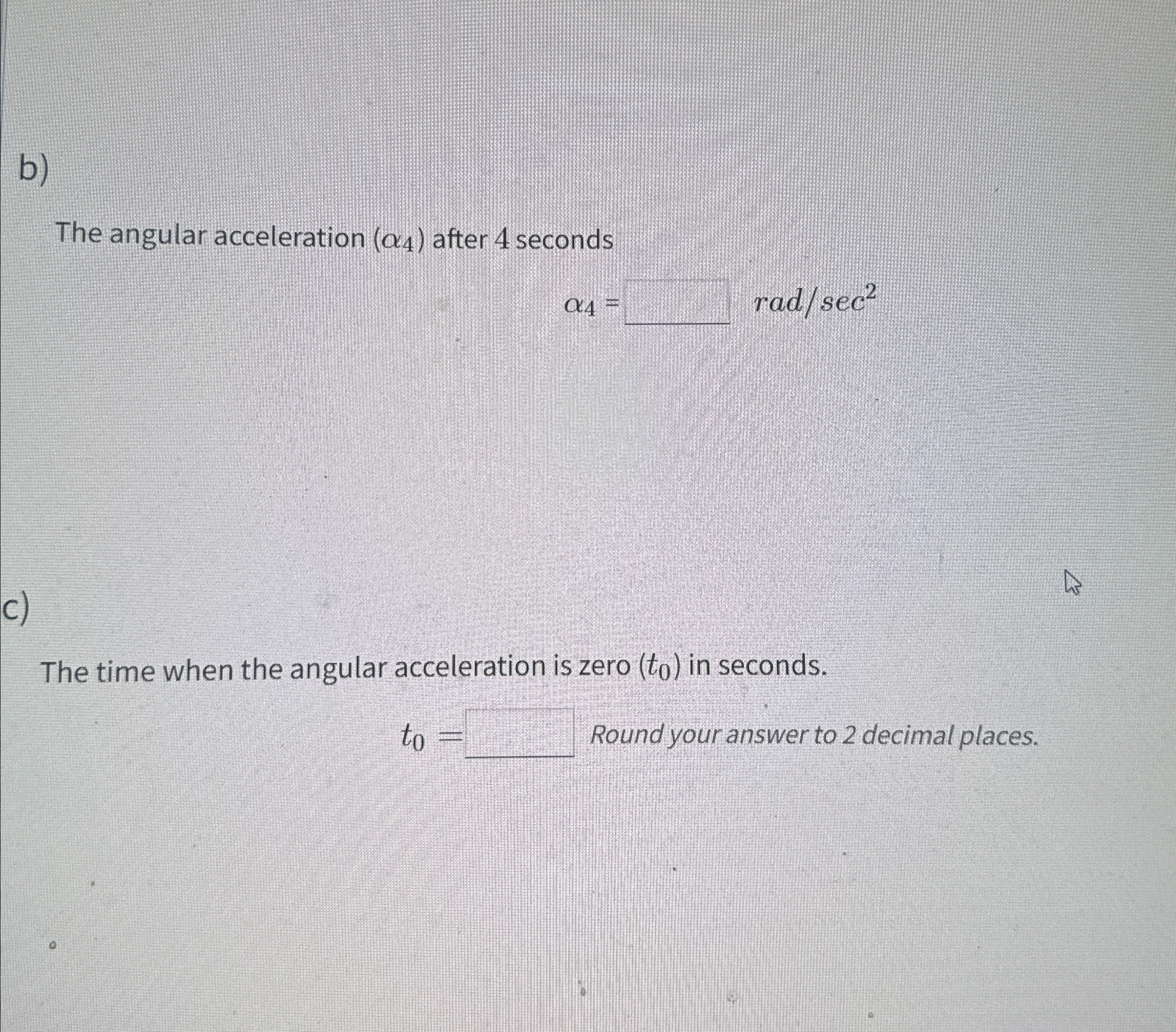 b)The angular acceleration (α4) ﻿after 4 | Chegg.com