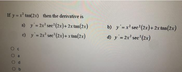 If Y X Tan 2x Then The Derivative Is A Y 2x Chegg Com