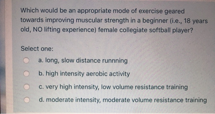 Solved Which would be an appropriate mode of exercise geared | Chegg.com