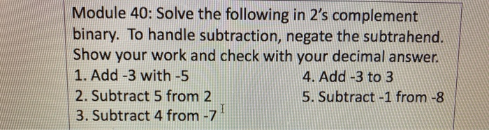 Solved Module 40: Solve The Following In 2's Complement | Chegg.com