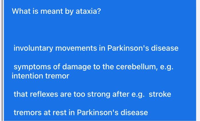 Solved What is meant by ataxia? involuntary movements in | Chegg.com