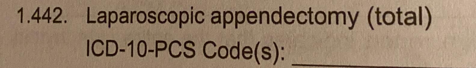 Solved 1.442. ﻿Laparoscopic appendectomy (total) ﻿ICD-10-PCS | Chegg.com