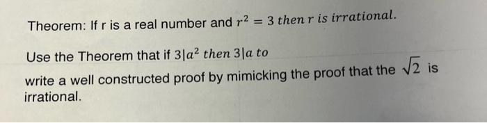 Solved Theorem: If r is a real number and r2 = 3 then r is | Chegg.com