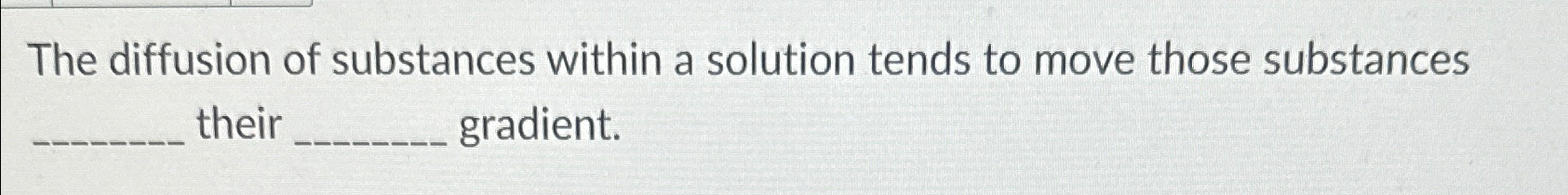 Solved The diffusion of substances within a solution tends | Chegg.com