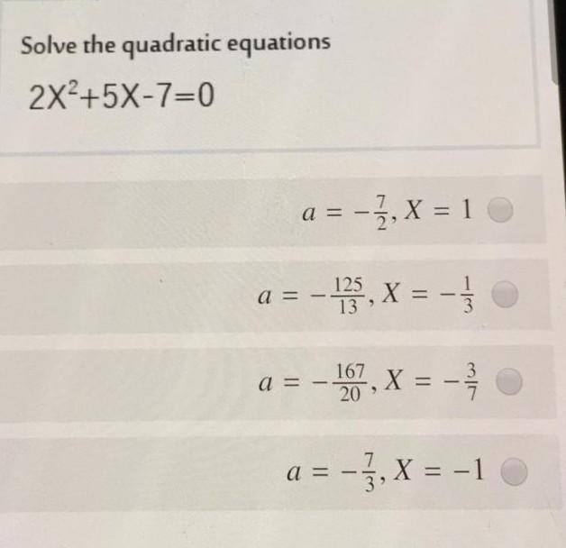 Solved Solve the quadratic equations 2x+5X-7=0 a = -3, X = 1 | Chegg.com