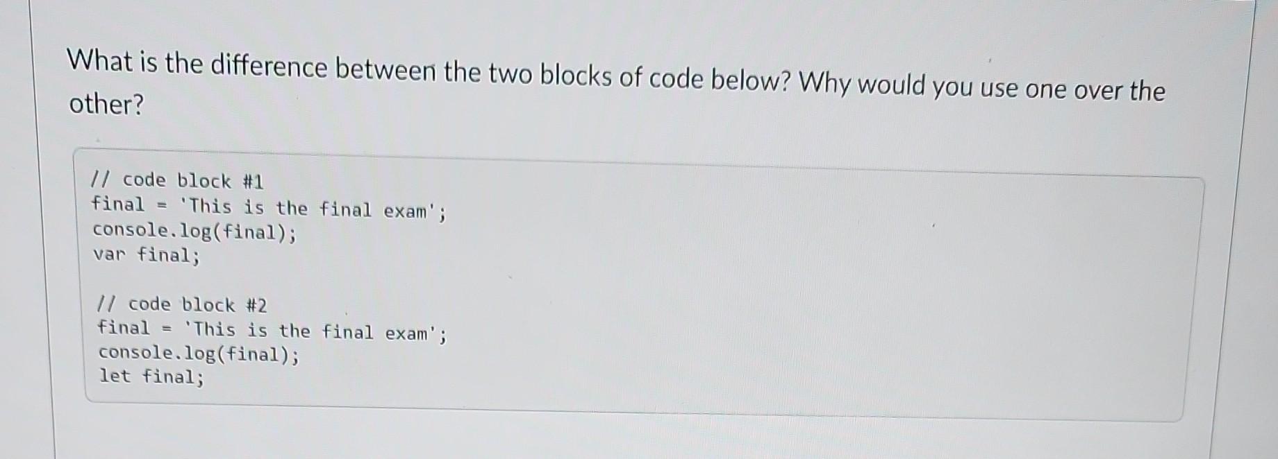 Solved What is the difference between the two blocks of code | Chegg.com