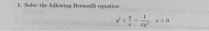 Solved 1. Solve the following Bernoulli equation | Chegg.com