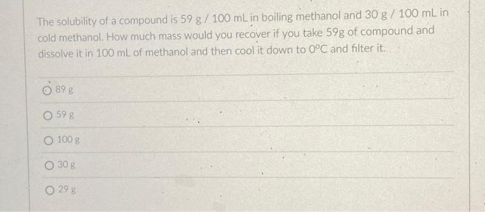 Solved The solubility of a compound is 59 g / 100 mL in | Chegg.com