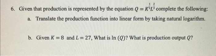 Solved 6. Given that production is represented by the | Chegg.com