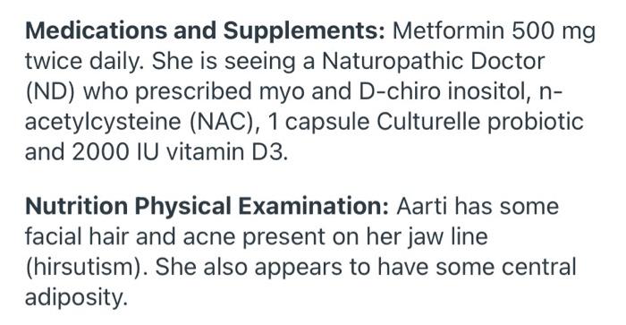 Medications and Supplements: Metformin 500 mg twice daily. She is seeing a Naturopathic Doctor (ND) who prescribed myo and D-