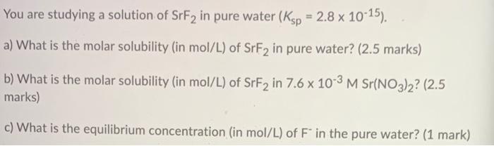 Solved You are studying a solution of SrF2 in pure water | Chegg.com