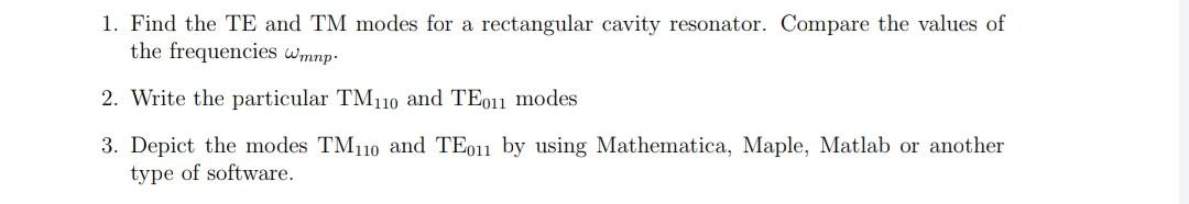 Solved 1. Find the TE and TM modes for a rectangular cavity | Chegg.com