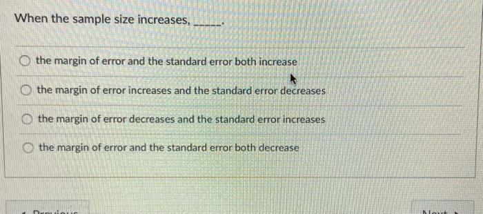 Solved When the sample size increases, the margin of error | Chegg.com