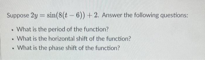Solved Suppose 2y=sin(8(t−6))+2. Answer the following | Chegg.com