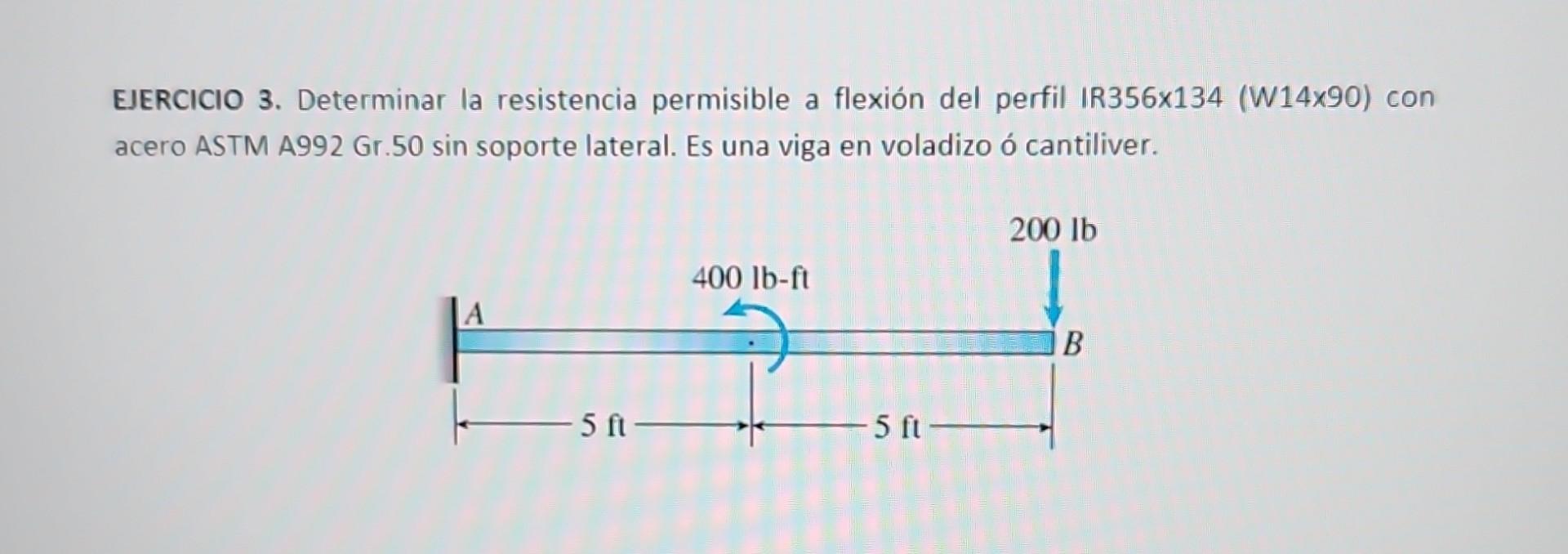 EJERCICIO 3. Determinar la resistencia permisible a flexión del perfil IR356×134 (W14×90) con acero ASTM A992 Gr.50 sin sopor