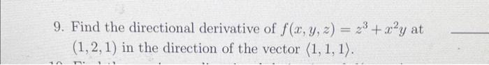 Solved 9 Find The Directional Derivative Of F X Y Z Z3 X2y