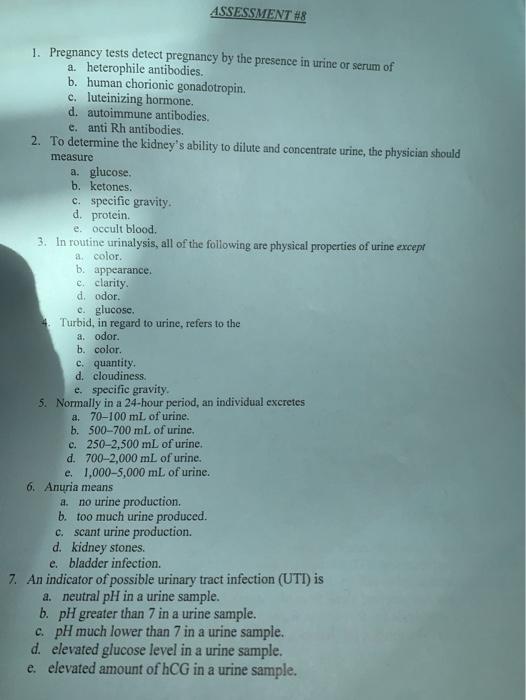 ASSESSMENT #8 1. Pregnancy tests detect pregnancy by the presence in urine or serum of a. heterophile antibodies. b. human ch