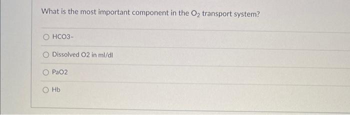 Solved What is the most important component in the O2 | Chegg.com