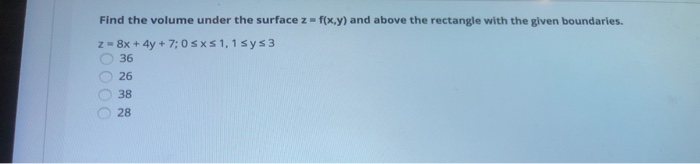 Solved Find the volume under the surface z=f(x,y) and above | Chegg.com