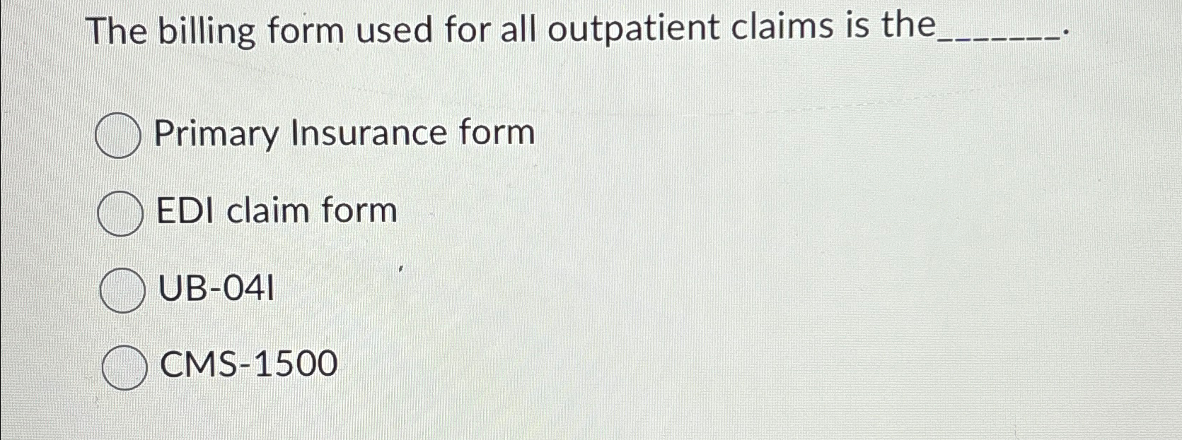 Solved The billing form used for all outpatient claims is