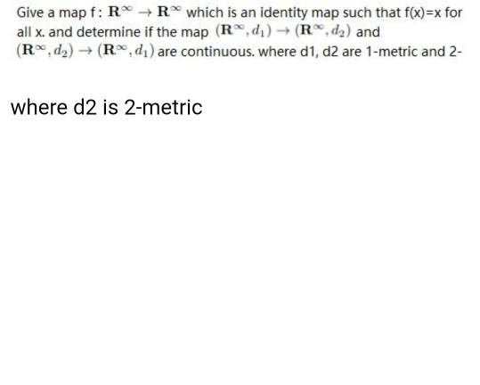 Solved Give A Map F Rº Rº Which Is An Identity Map Such Chegg Com