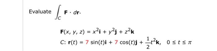 Evaluate \( \int_{C} \mathbf{F} \cdot d \mathbf{r} \). \[ \begin{array}{l} \mathbf{F}(x, y, z)=x^{2} \mathbf{i}+y^{2} \mathbf