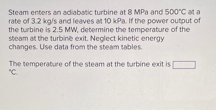 Solved Steam Enters An Adiabatic Turbine At 8MPa And 500∘C | Chegg.com