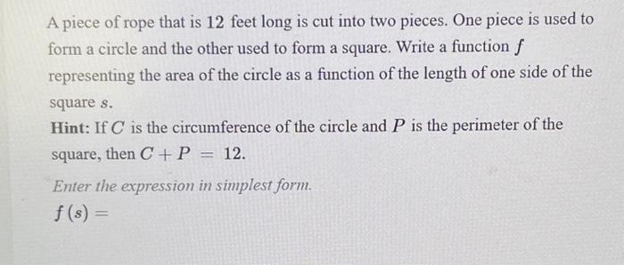 A piece of rope is cut into two pieces. One piece is used to form a circle  and the other is used to form a square. Use a length of rope of