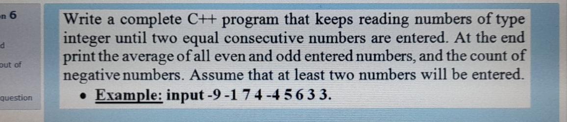 Solved n 6 d Write a complete C++ program that keeps reading | Chegg.com