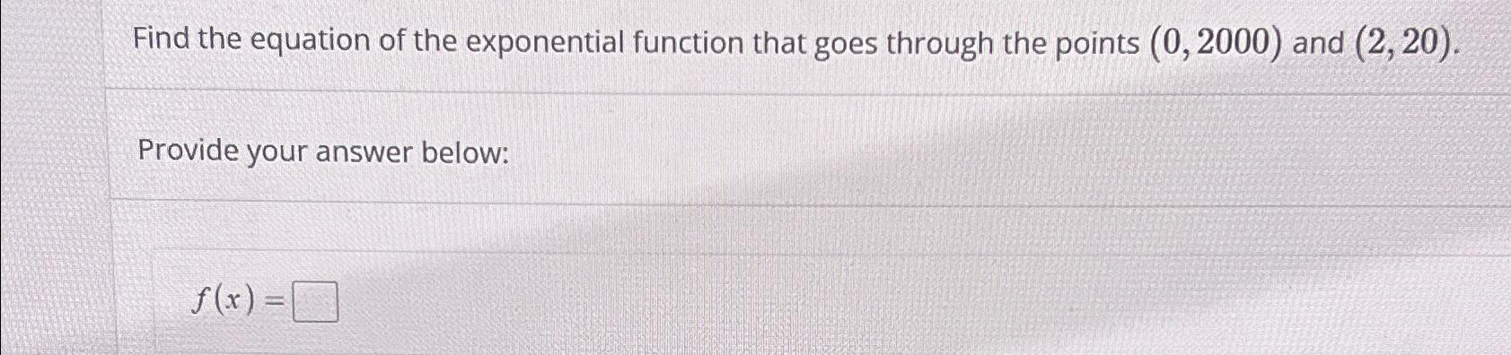 Solved Find the equation of the exponential function that | Chegg.com
