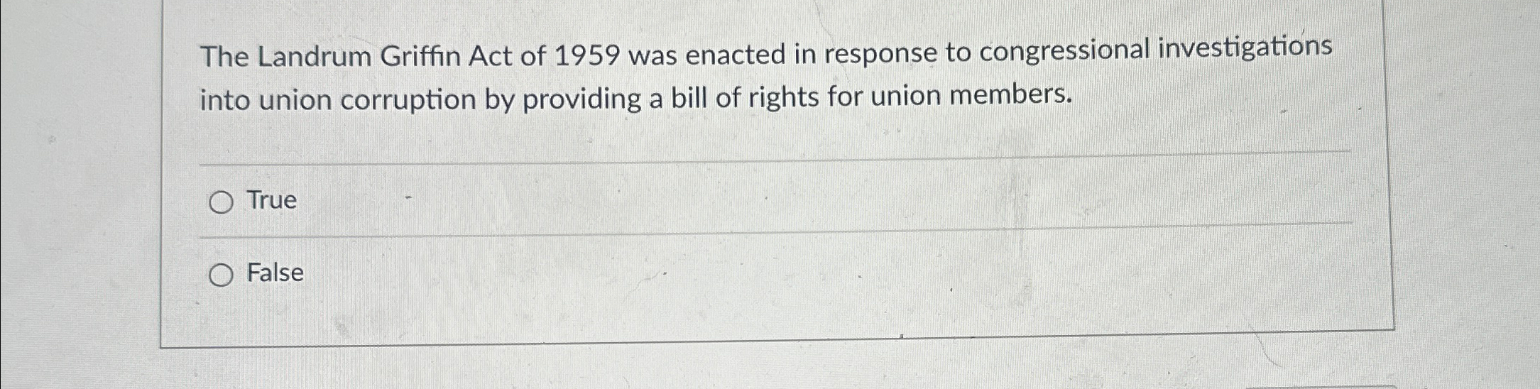 Solved The Landrum Griffin Act of 1959 ﻿was enacted in