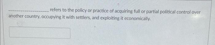 refers to the policy or practice of acquiring full or | Chegg.com