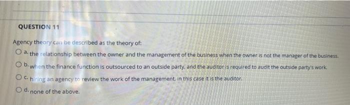 Solved QUESTION 11 Agency theory can be described as the | Chegg.com