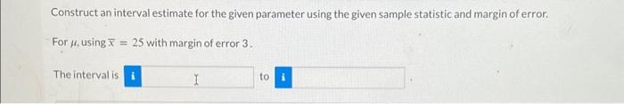 Solved Construct an interval estimate for the given | Chegg.com